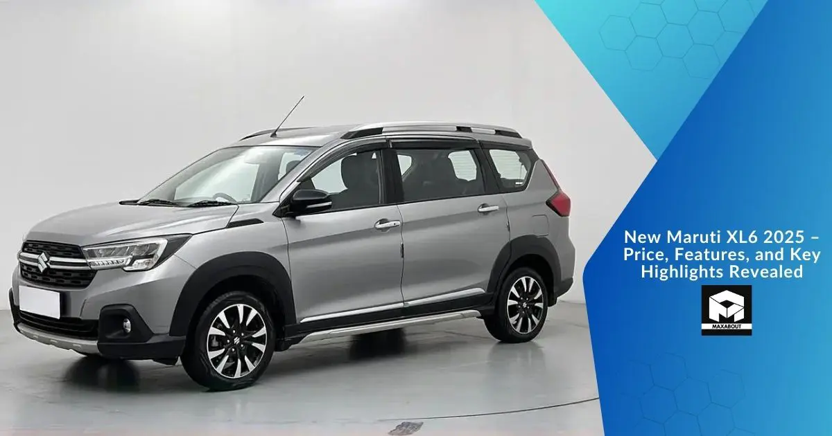 New Maruti XL6 2025 – Price, Features, and Key Highlights Revealed