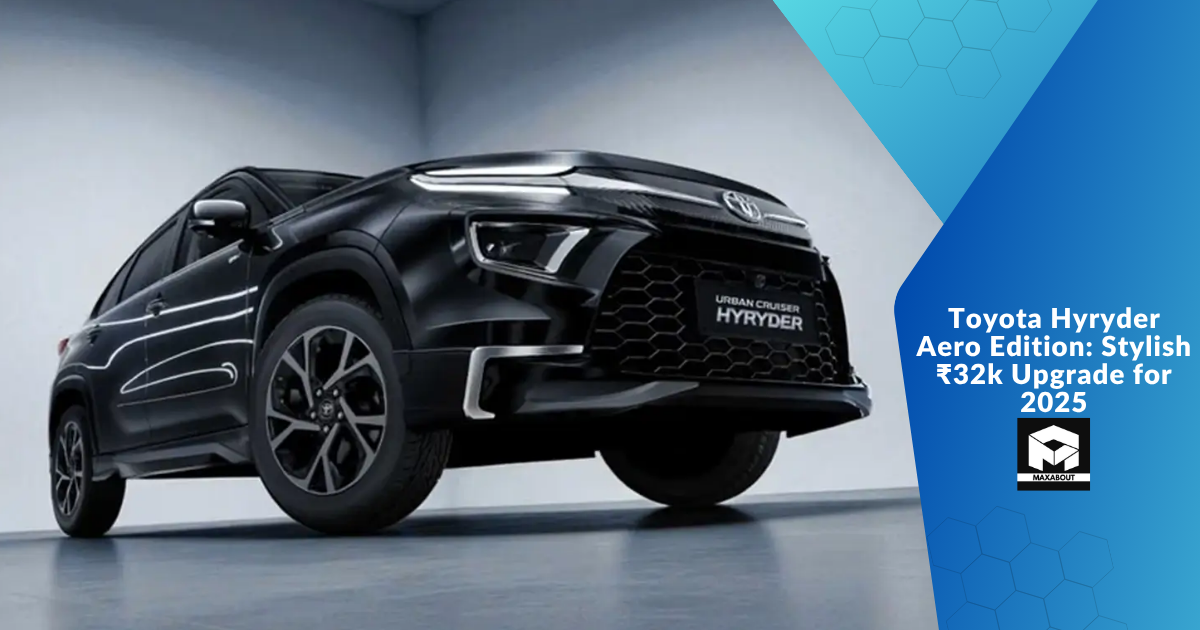 Toyota Hyryder Aero Edition: Stylish ₹32k Upgrade for 2025