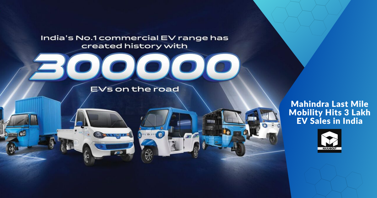 Mahindra Last Mile Mobility Hits 3 Lakh EV Sales in India