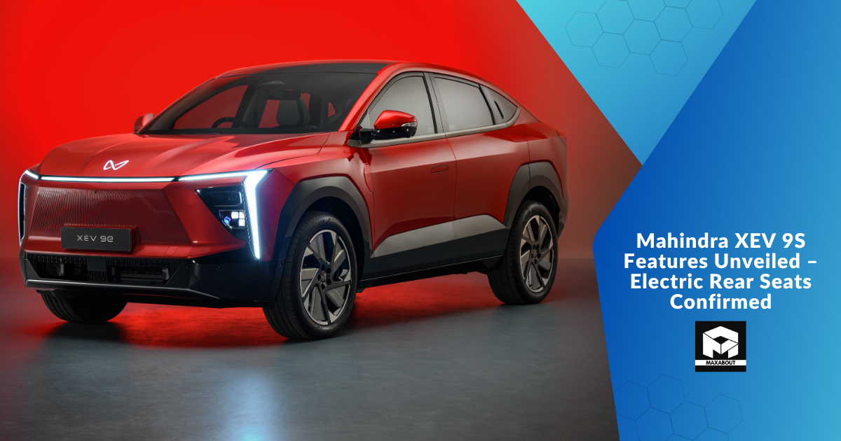 Mahindra XEV 9S Features Unveiled – Electric Rear Seats Confirmed