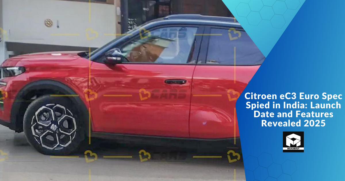 Citroen eC3 Euro Spec Spied in India: Launch Date and Features Revealed 2025