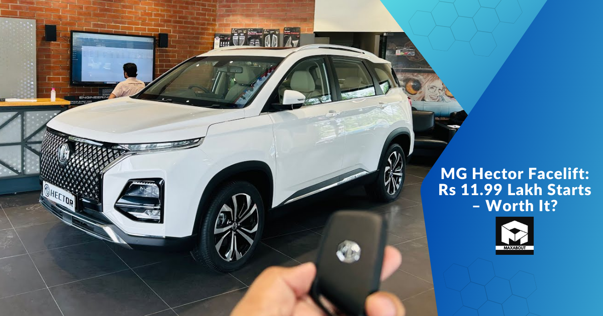 MG Hector Facelift: Rs 11.99 Lakh Starts – Worth It?