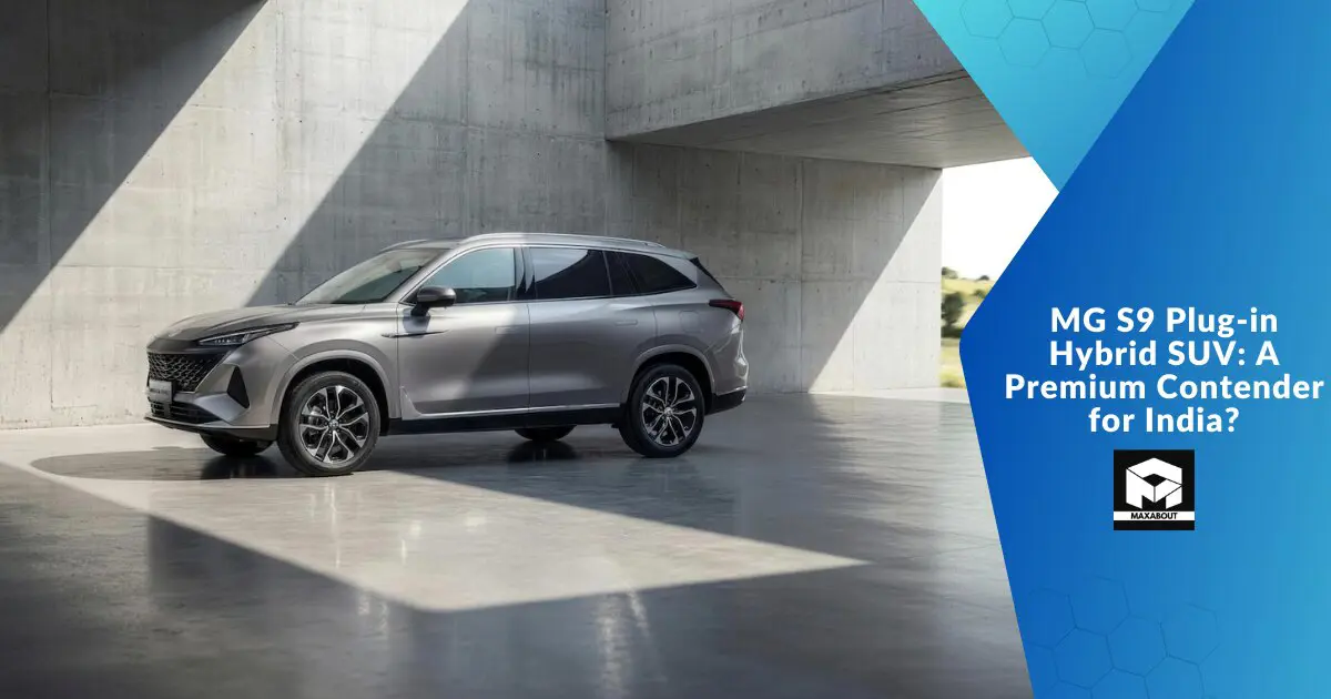 MG S9 Plug-in Hybrid SUV: A Premium Contender for India?