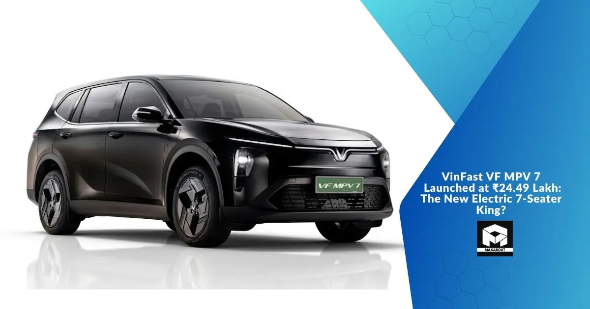 VinFast VF MPV 7 Launched at ₹24.49 Lakh: Worth It?