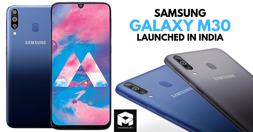 Samsung Galaxy M30 with 5000mAh Battery Launched @ INR 14,990