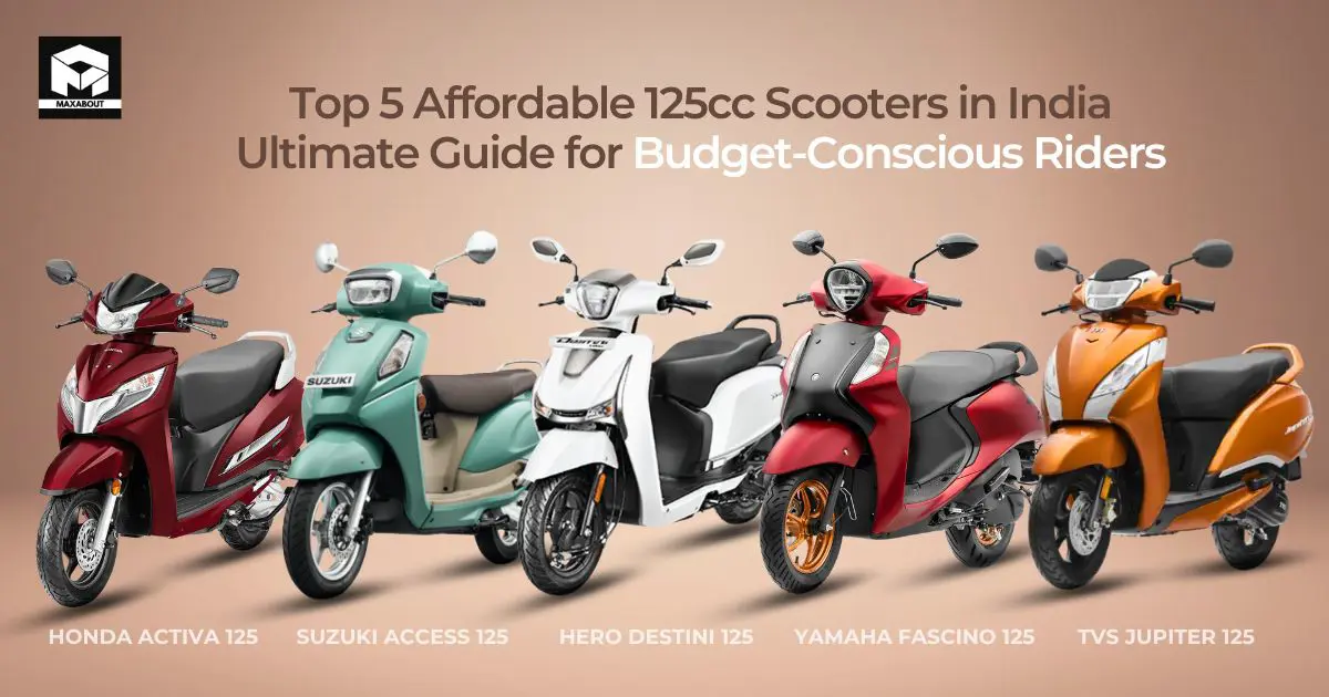 Top 5 Affordable 125cc Scooters in India: Ultimate Guide for Budget-Conscious Riders