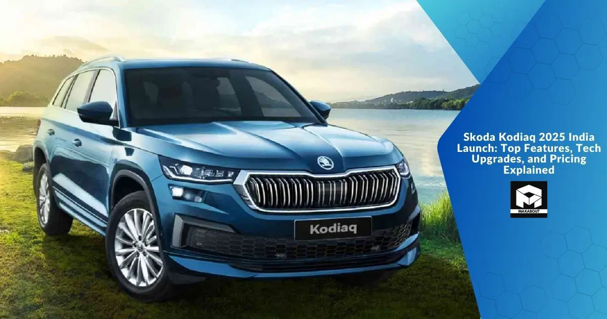 Skoda Kodiaq 2025 India Launch: Top Features, Tech Upgrades, and Pricing Explained