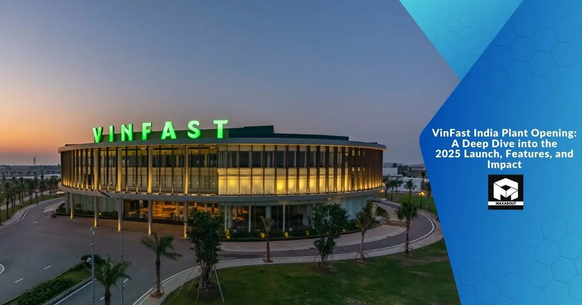 VinFast India Plant Opening: A Deep Dive into the 2025 Launch, Features, and Impact