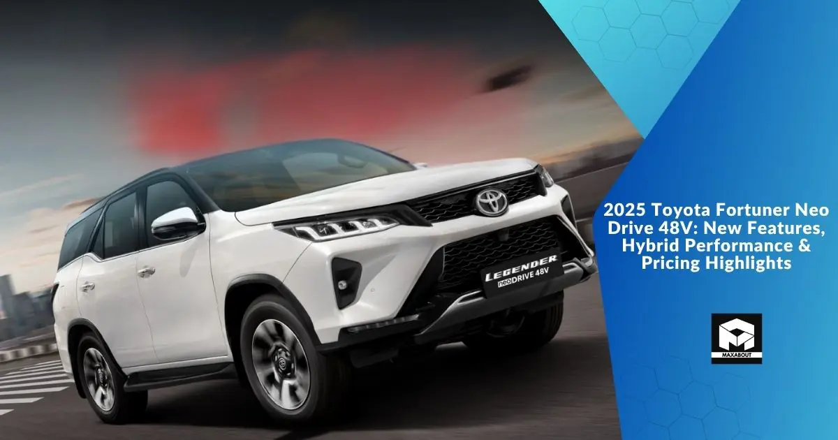 2025 Toyota Fortuner Neo Drive 48V: New Features, Hybrid Performance &amp; Pricing Highlights