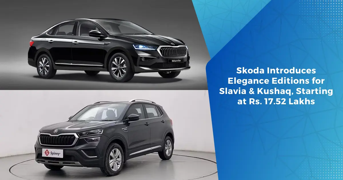 Skoda Introduces Elegance Editions for Slavia & Kushaq, Starting at Rs. 17.52 Lakhs