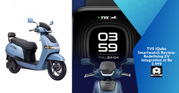 TVS iQube Smartwatch Review: Redefining EV Integration at Rs 2,999