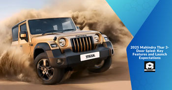 2025 Mahindra Thar 3-Door Spied: Key Features and Launch Expectations
