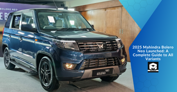2025 Mahindra Bolero Neo Launched: A Complete Guide to All Variants