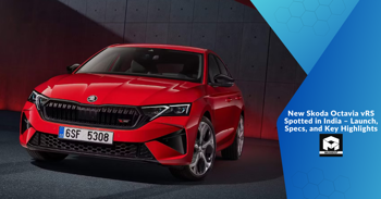 New Skoda Octavia vRS Spotted in India – Launch, Specs, and Key Highlights