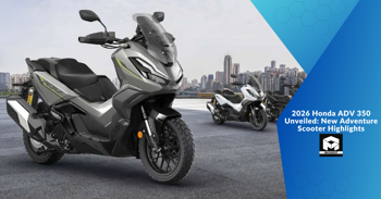 2026 Honda ADV 350 Unveiled: New Adventure Scooter Highlights