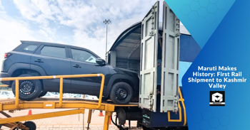 Maruti Makes History: First Rail Shipment to Kashmir Valley