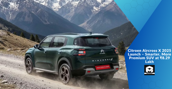 Citroen Aircross X 2025 Launch – Smarter, More Premium SUV at ₹8.29 Lakh