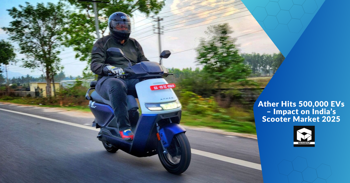 Ather Hits 500,000 EVs – Impact on India’s Scooter Market 2025