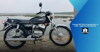 Yamaha RX 100 is Coming Back to India - Here Are The Details