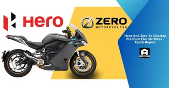 Hero And Zero To Develop Premium Electric Bikes - Quick Report