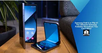 Samsung Fold 6 or Flip 6? The Ultimate Samsung Foldable Showdown You Can't Miss!