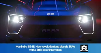 Mahindra BE 6E: How revolutionising electric SUVs with a little bit of innovation