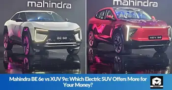 Mahindra BE 6e vs XUV 9e: Which Electric SUV Offers More for Your Money?