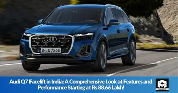 Audi Q7 Facelift in India: A Comprehensive Look at Features and Performance Starting at Rs 88.66 Lakh!