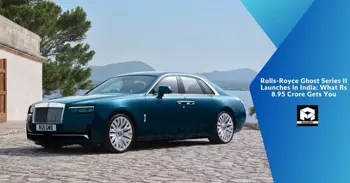 Rolls-Royce Ghost Series II Launches in India: What Rs 8.95 Crore Gets You