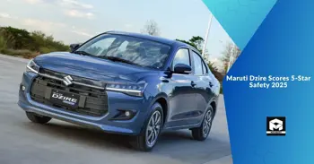Maruti Dzire Scores 5-Star Safety 2025