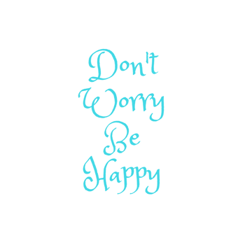 Evening Wishes: Don't Worry
Be Happy