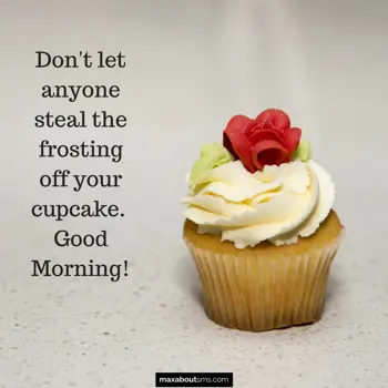 Good Morning Greetings: Don't let anyone ste