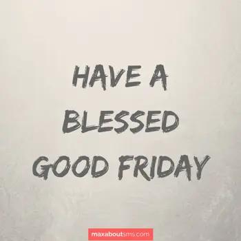 Good Friday Wishes: Have a blessed GOOD 