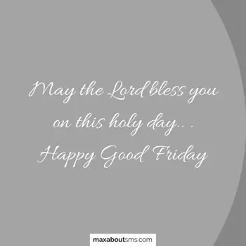 Good Friday Greetings: May the Lord bless y