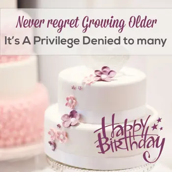 Birthday Wishes Wishes: Never regret growing