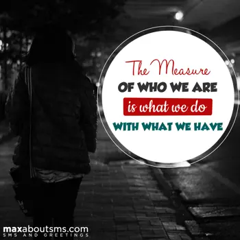 Inspirational Wishes: The measure of who w