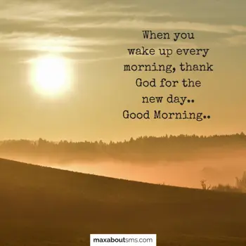 Good Morning Greetings: When you wake up eve