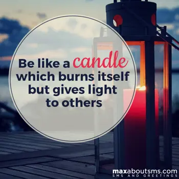 Motivational Quotes Greetings: Be like a Candle whi