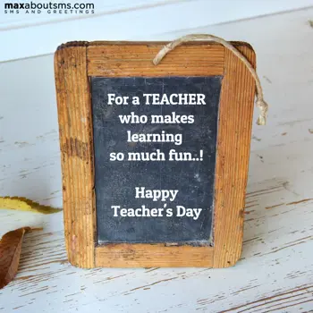 Teacher Day Wishes: For a teacher who ma