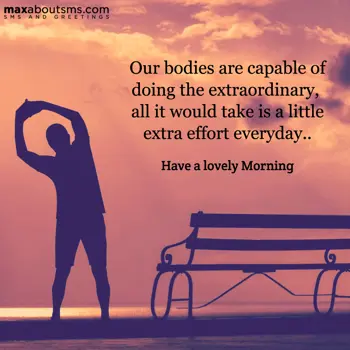 Good Morning Wishes: Our bodies are capab