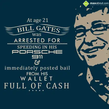 Miscellaneous Facts Wishes: At age 21, Bill Gate