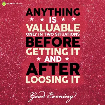 Evening Wishes: Anything is valuable