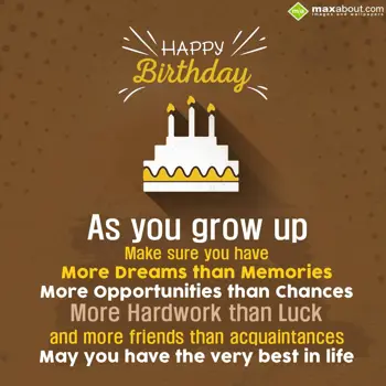 Birthday Wishes: As you grow up, make