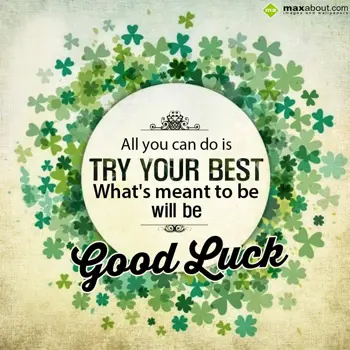 Good Luck Wishes: All you can do is tr