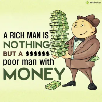 Quotes Wishes: A rich man is nothin