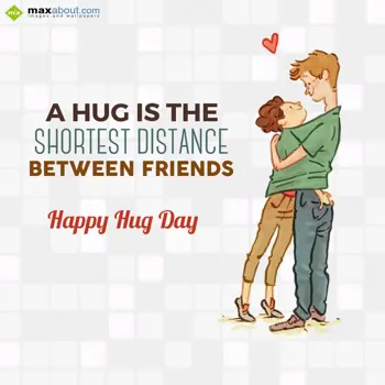 Hug Day Wishes: A hug is the 
Short