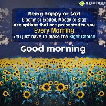 Good Morning Greetings Wishes: Being happy or sad, 