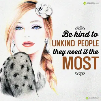 Quotes Wishes: Be kind to unkind pe