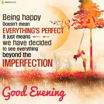 Evening Wishes: Being happy doesn’t 