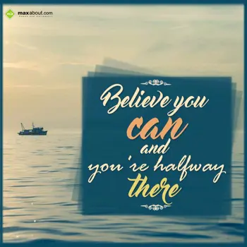 Inspirational Wishes: Believe you can and
